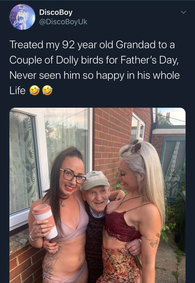 girl - DiscoBoy Treated my 92 year old Grandad to a Couple of Dolly birds for Father's Day, Never seen him so happy in his whole Life care