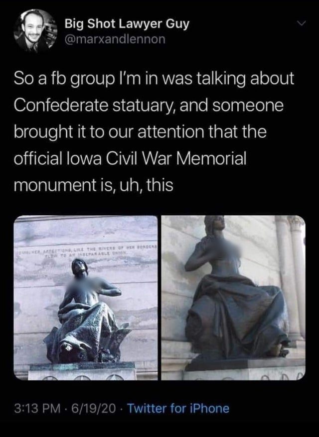 photo caption - Big Shot Lawyer Guy So a fb group I'm in was talking about Confederate statuary, and someone brought it to our attention that the official lowa Civil War Memorial monument is, uh, this Estetin E Tevee Of Wonder Tnsleagle Un 61920 Twitter f