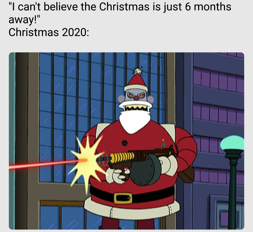 futurama xmas - "I can't believe the Christmas is just 6 months away!" Christmas 2020