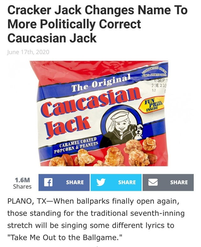 snack - Cracker Jack Changes Name To More Politically Correct Caucasian Jack Woolanteed Elet June 17th, 2020 Until Printed Date Sep 1 23E 239 17 The Original Fun Prize Inside Caucasian Jack Caramel Coated Popcorn & Peanuts 1.6M f Plano, TxWhen ballparks f