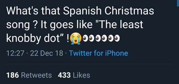 What's that Spanish Christmas song ? It goes the least knobby dot