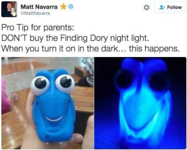 finding dory night light - Matt Navarra Pro Tip for parents Don'T buy the Finding Dory night light. When you turn it on in the dark... this happens.