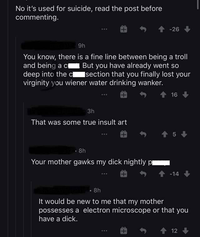 screenshot - No it's used for suicide, read the post before commenting. 26 9h You know, there is a fine line between being a troll and being a cl But you have already went so deep into the section that you finally lost your virginity you wiener water drin