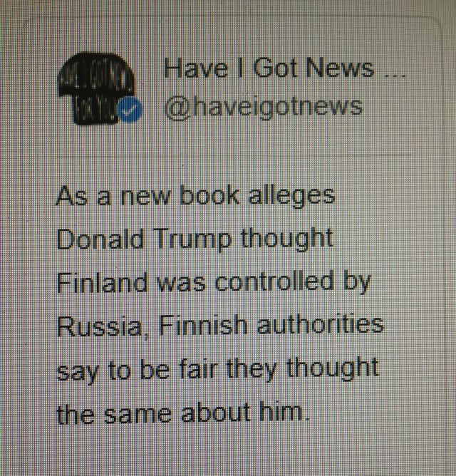 pattern - Ce Have I Got News As a new book alleges Donald Trump thought Finland was controlled by Russia Finnish authorities say to be fair they thought the same about him.