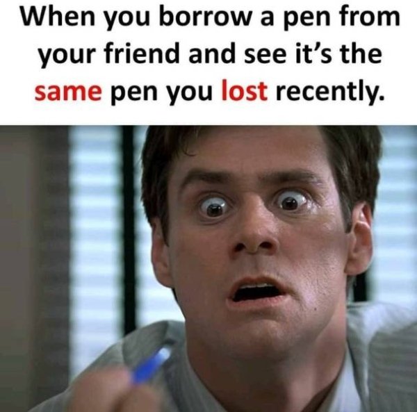 Photograph - When you borrow a pen from your friend and see it's the same pen you lost recently.