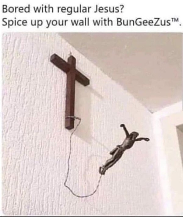 jesus bungee - Bored with regular Jesus? Spice up your wall with BunGeeZus Tm