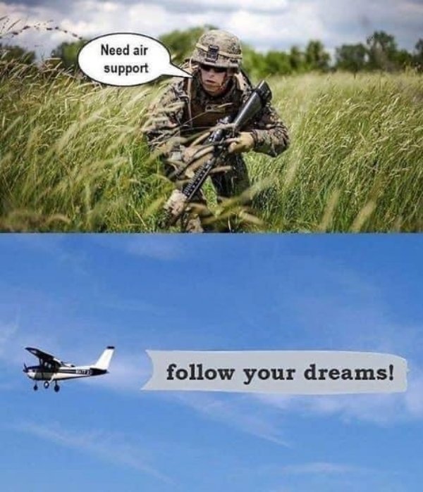need air support follow your dreams - Need air support your dreams!