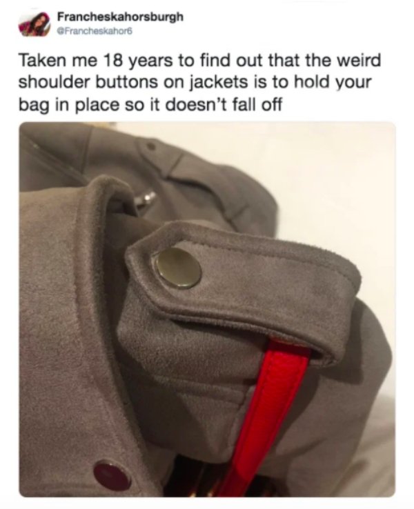shoulder straps on jackets - Francheskahorsburgh Francheskahor Taken me 18 years to find out that the weird shoulder buttons on jackets is to hold your bag in place so it doesn't fall off
