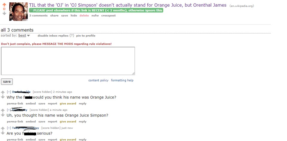 web page - Til that the 'Oj' in 'Oj Simpson' doesn't actually stand for Orange Juice, but Orenthal James en.wikipedia.org Please post elsewhere if this link is Recent