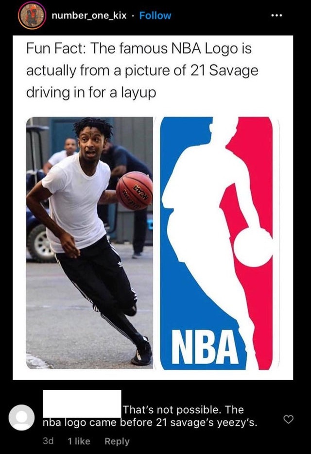 nba old logo - number_one_kix Fun Fact The famous Nba Logo is actually from a picture of 21 Savage driving in for a layup Woon Tract Nba That's not possible. The nba logo came before 21 savage's yeezy's. 3d 1