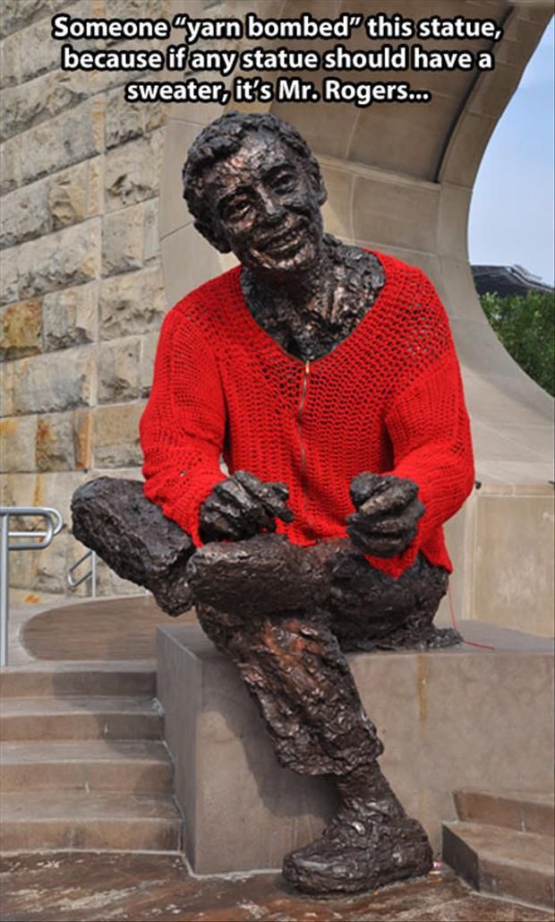 funny statue vandalism - Someone "yarn bombed" this statue, because if any statue should have a sweater, it's Mr. Rogers...