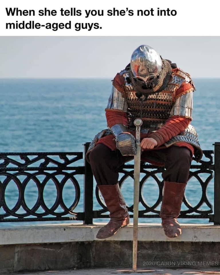 water - When she tells you she's not into middleaged guys. 2020 Cajun Viking Memes