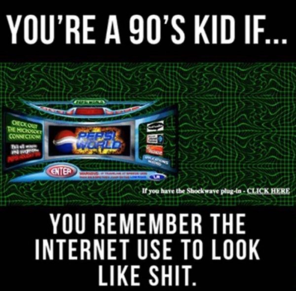 90s website background - You'Re A 90'S Kid If... Deckout The Mihologi Connection Peast World In Enter If you have the Shockwave plugin Click Here You Remember The Internet Use To Look Shit.