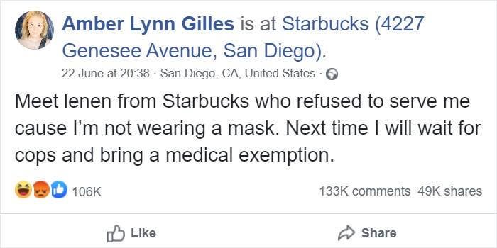 document - Amber Lynn Gilles is at Starbucks 4227 Genesee Avenue, San Diego. 22 June at San Diego, Ca, United States Meet lenen from Starbucks who refused to serve me cause I'm not wearing a mask. Next time I will wait for cops and bring a medical exempti