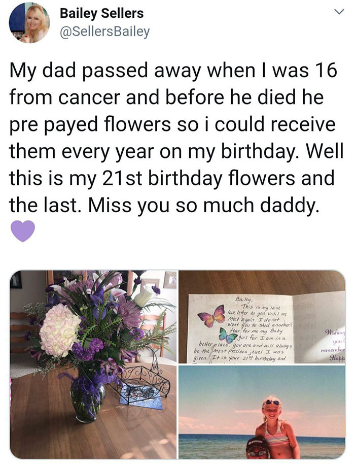 wholesome memes dad - Bailey Sellers My dad passed away when I was 16 from cancer and before he died he pre payed flowers so i could receive them every year on my birthday. Well this is my 21st birthday flowers and the last. Miss you so much daddy. Bailey