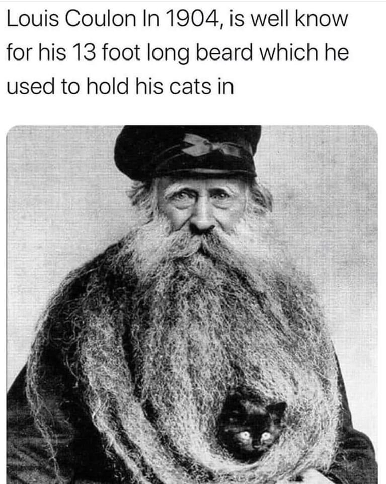 old sailor with cat - Louis Coulon In 1904, is well know for his 13 foot long beard which he used to hold his cats in