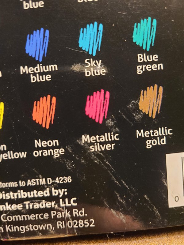 material - blue Sky Blue green Medium blue blue W Neon yellow orange Metallic silver Metallic gold o forms to Astm D4236 Distributed by nkee Trader, Llc Commerce Park Rd. Kingstown, Ri 02852