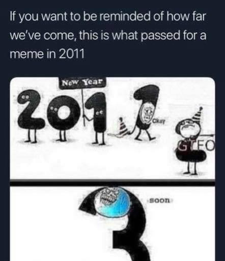 happy new year dank meme - If you want to be reminded of how far we've come, this is what passed for a meme in 2011 New Year 207 Okay Gtfo soon