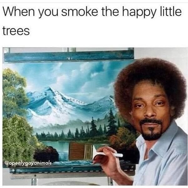 bob ross - When you smoke the happy little trees
