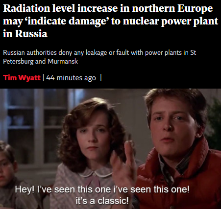 hey i ve seen this one it's - Radiation level increase in northern Europe mayindicate damage to nuclear power plant in Russia Russian authorities deny any leakage or fault with power plants in St Petersburg and Murmansk Tim Wyatt | 44 minutes ago | T Hey!