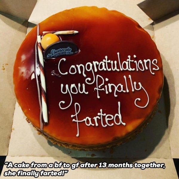 torte - Cheesecato Congratulations you finally arted Acake from abfto gf after 13 months together, she finally farted!