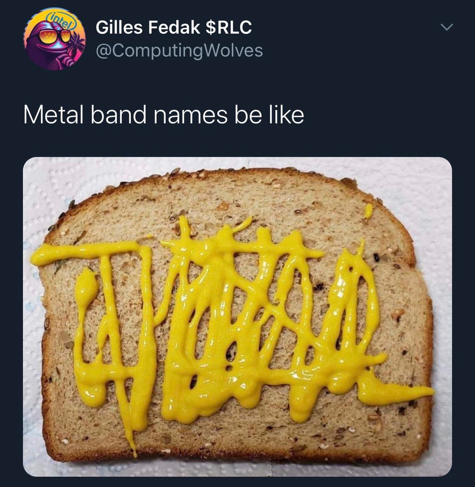 metal band names meme - Gilles Fedak $Rlc Metal band names be