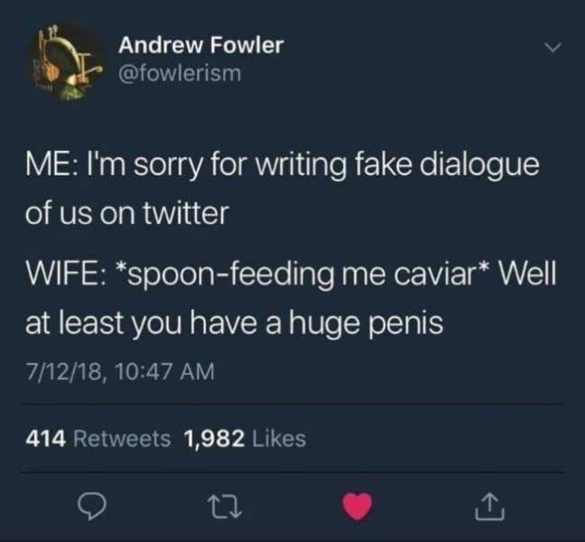 dummy thicc tell tale heart - Andrew Fowler Me I'm sorry for writing fake dialogue of us on twitter Wife spoonfeeding me caviar Well at least you have a huge penis 71218, 414 1,982