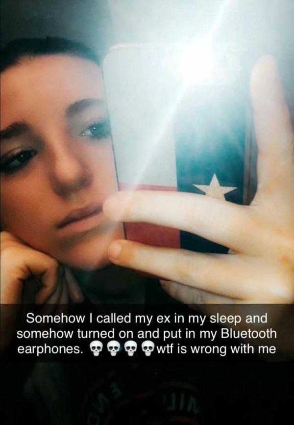 photo caption - Somehow I called my ex in my sleep and somehow turned on and put in my Bluetooth earphones. o wtf is wrong with me