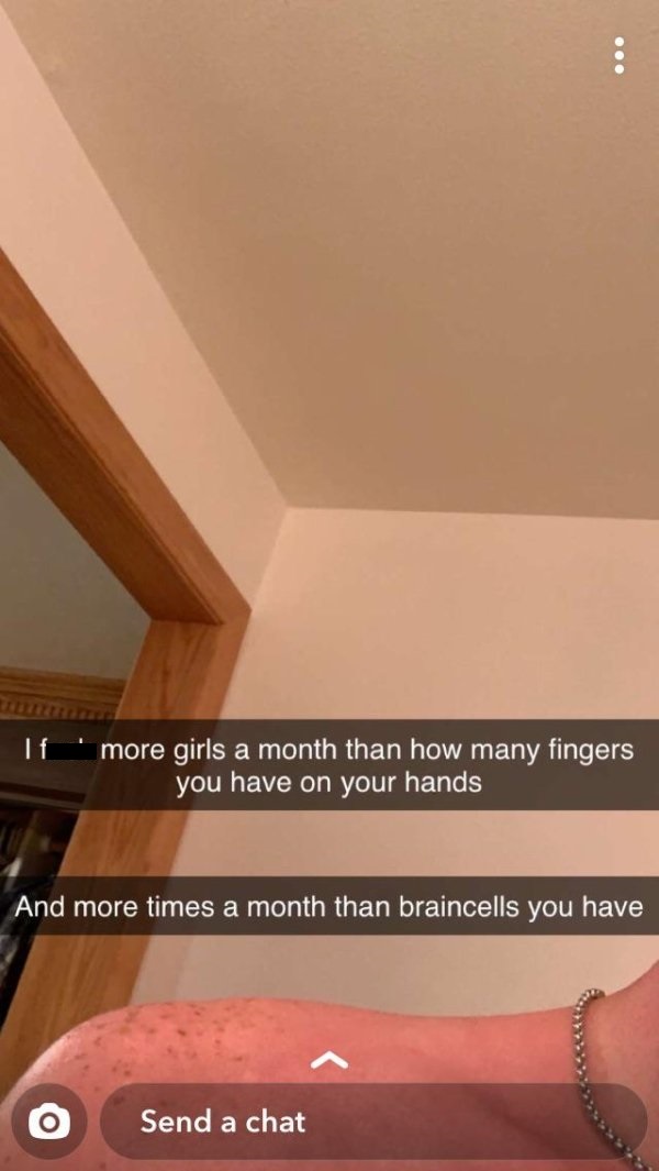 ceiling - more girls a month than how many fingers you have on your hands And more times a month than braincells you have O Send a chat