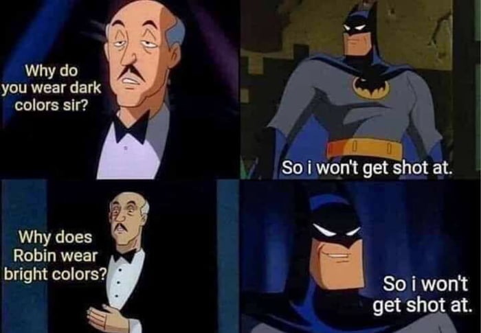 alfred pennyworth - Why do you wear dark colors sir? So i won't get shot at. Why does Robin wear bright colors? So i won't get shot at.