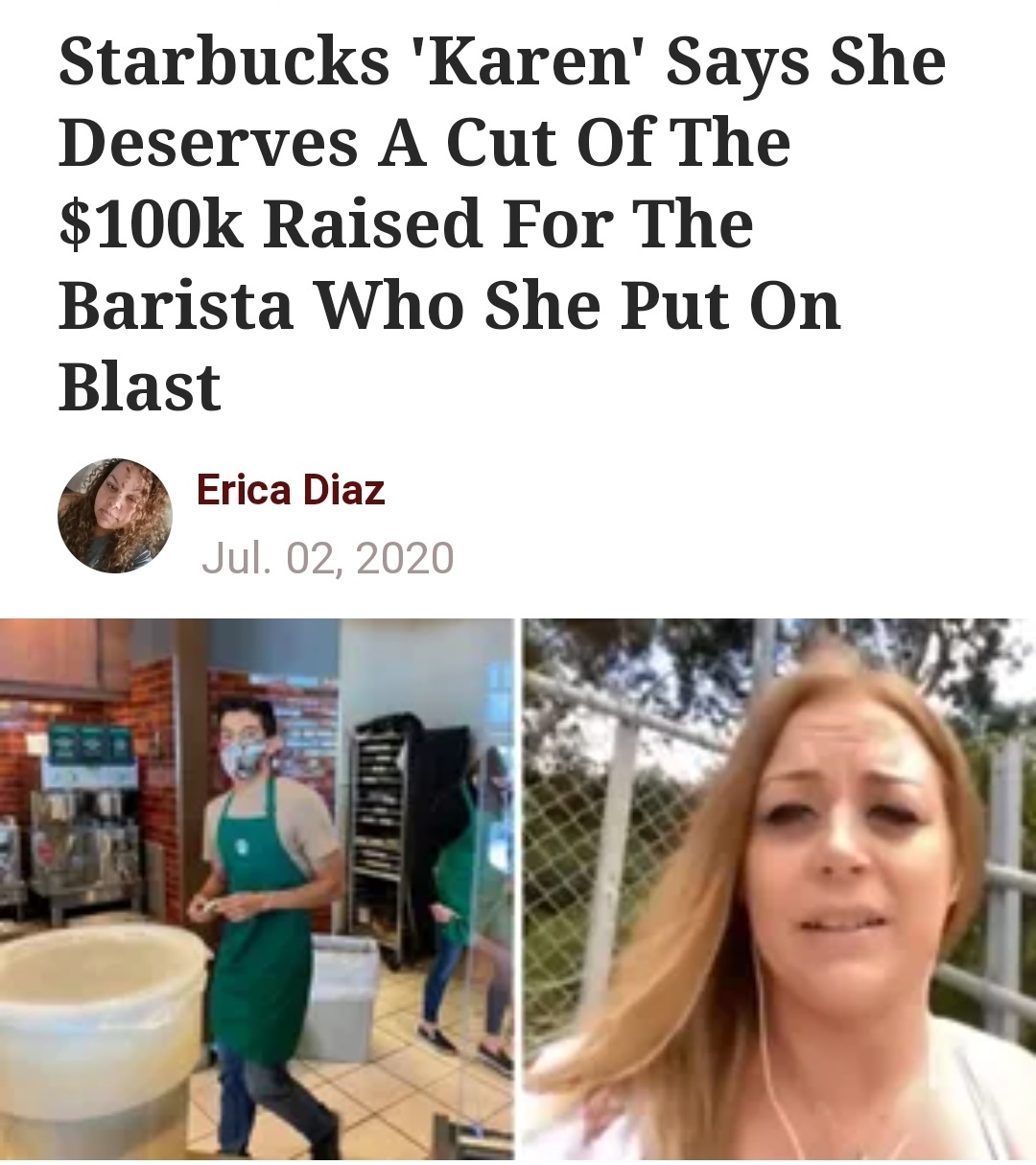 communication - Starbucks 'Karen' Says She Deserves A Cut Of The $ Raised For The Barista Who She Put On Blast Erica Diaz Jul. 02, 2020