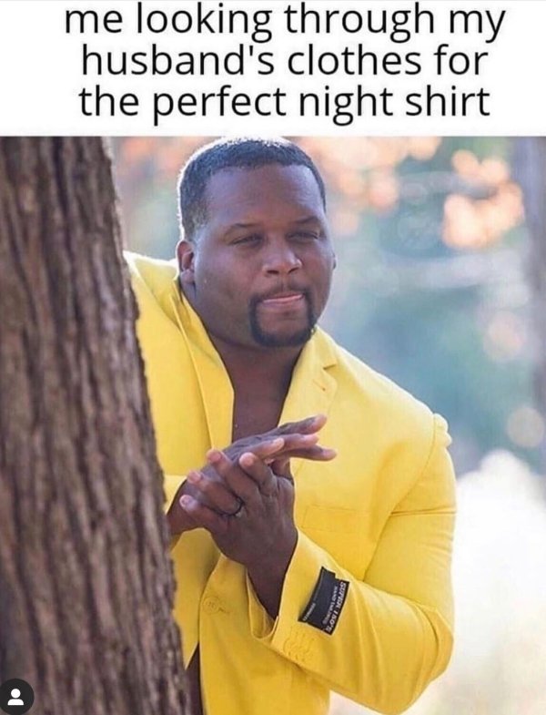 waiting on stimulus check meme - me looking through my husband's clothes for the perfect night shirt Sund Tron