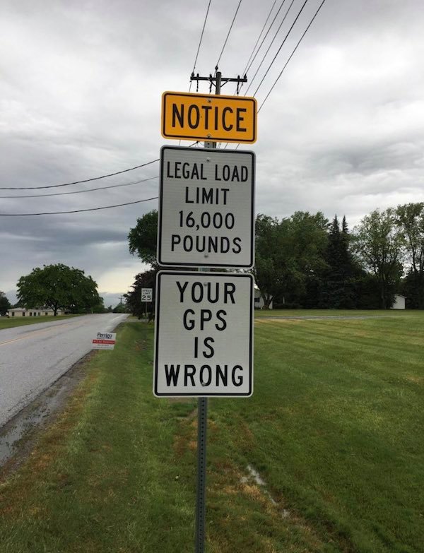 street sign - Notice Legal Load Limit 16,000 Pounds Your Gps Is Wrong
