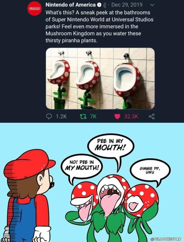 gimme pp uwu - Nintendo of America What's this? A sneak peek at the bathrooms of Super Nintendo World at Universal Studios parks! Feel even more immersed in the Mushroom Kingdom as you water these thirsty piranha plants. Pee In My Mouth! No! Pee In My Mou