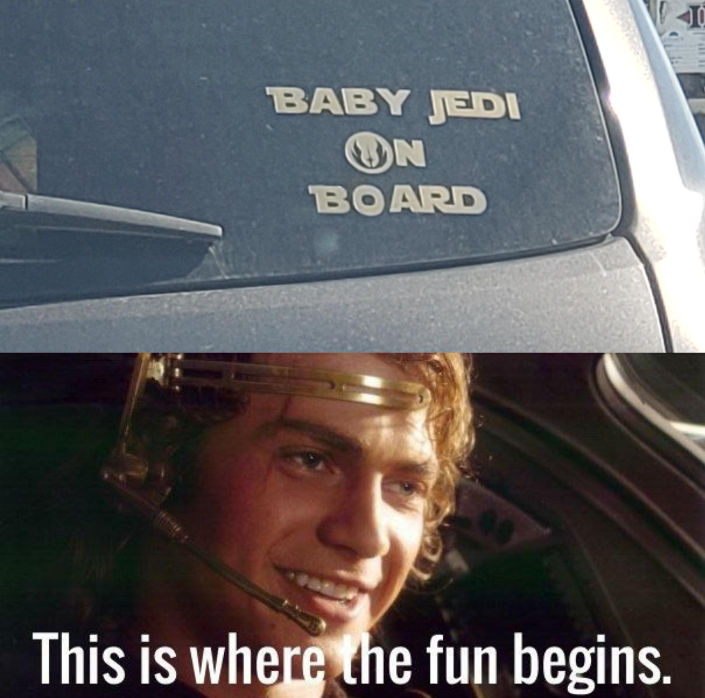 fun begins meme - Baby Jedi On Board This is where the fun begins.