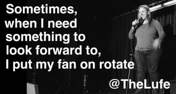 song - Sometimes, when I need something to look forward to, I put my fan on rotate