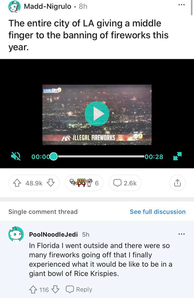 screenshot - MaddNigrulo . 8h ... The entire city of La giving a middle finger to the banning of fireworks this year. Live Sh Z Illegal Fireworks 2020 B Q Single comment thread See full discussion PoolNoodle Jedi 5h In Florida I went outside and there wer