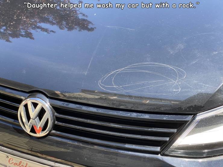 bumper - "Daughter helped me wash my car but with a rock." W Calil