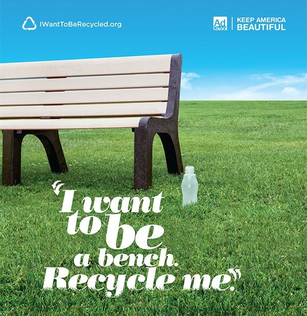 want to be recycled campaign - IWantToBeRecycled.org Ad Keep America Beautiful Counci 'I want to be a bench. Recycle me.