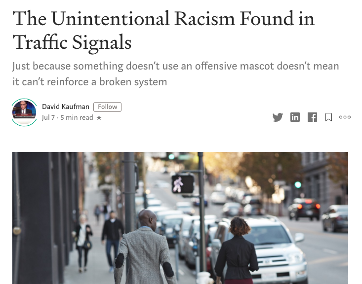 vehicle - The Unintentional Racism Found in Traffic Signals Just because something doesn't use an offensive mascot doesn't mean it can't reinforce a broken system David Kaufman Jul 7.5 min read Ooo