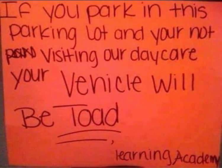 Text - If you park in this parking lot and your not pouso Visiting our daycare your vehicle will Be load learning Academy