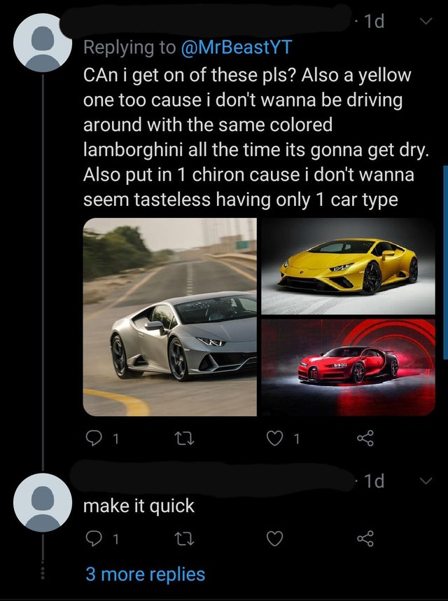screenshot - 1d CAn i get on of these pls? Also a yellow one too cause i don't wanna be driving around with the same colored lamborghini all the time its gonna get dry. Also put in 1 chiron cause i don't wanna seem tasteless having only 1 car type 3800 1 