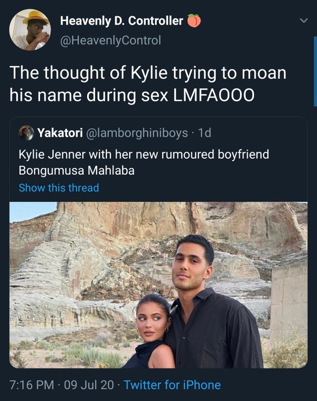 Kylie Jenner - Heavenly D. Controller The thought of Kylie trying to moan his name during sex Lmfaooo Yakatori . 1d Kylie Jenner with her new rumoured boyfriend Bongumusa Mahlaba Show this thread 09 Jul 20 Twitter for iPhone