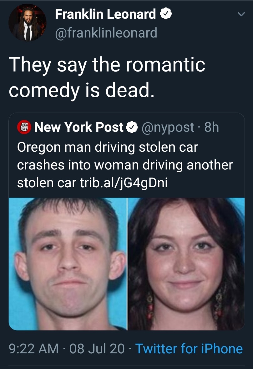 photo caption - Franklin Leonardo They say the romantic comedy is dead. New Post New York Post 8h Oregon man driving stolen car crashes into woman driving another stolen car trib.aljG4gDni 08 Jul 20 Twitter for iPhone