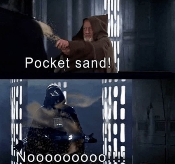 star wars pocket sand meme - Pocket sand! Ro! be Le Nooo000000!!!!