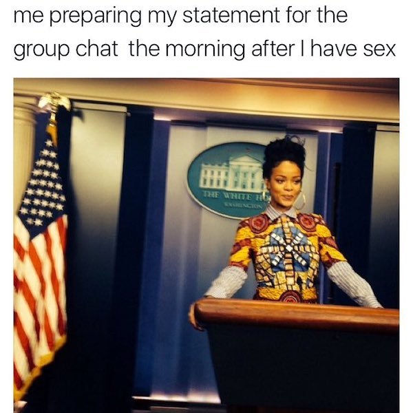 rihanna obama - me preparing my statement for the group chat the morning after I have sex The White Hd