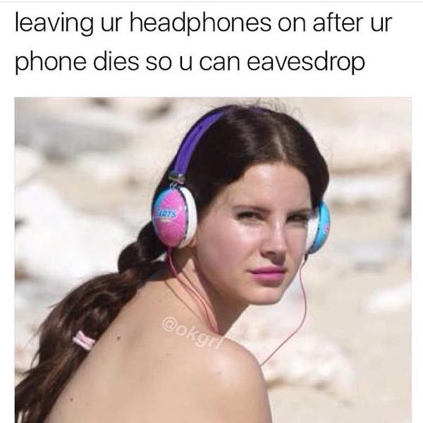 lana del rey braid - leaving ur headphones on after ur phone dies so u can eavesdrop