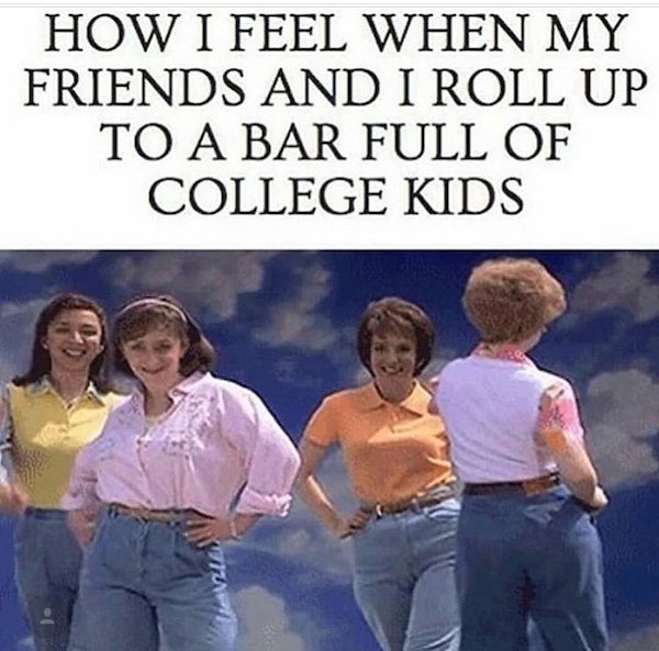 happy mothers day gifs - How I Feel When My Friends And I Roll Up To A Bar Full Of College Kids