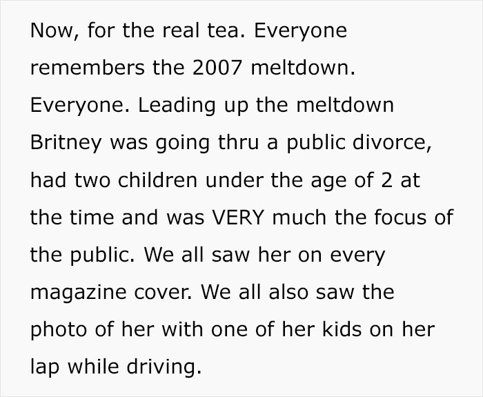 American Civil War - Now, for the real tea. Everyone remembers the 2007 meltdown. Everyone. Leading up the meltdown Britney was going thru a public divorce, had two children under the age of 2 at the time and was Very much the focus of the public. We all 