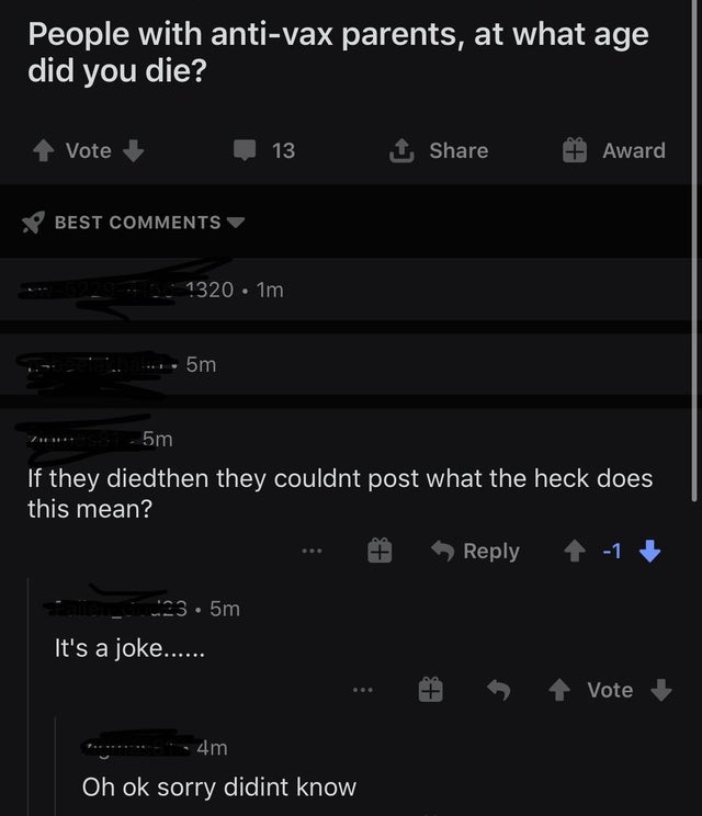 People with antivax parents, at what age did you die? - If they died then they couldn't post what the heck does this mean? - It's a joke......  Oh ok sorry didn't know